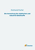 Die Verwertung der städtischen und Industrie-Abfallstoffe