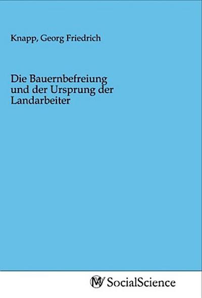 Die Bauernbefreiung und der Ursprung der Landarbeiter