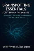 Brainspotting Essentials for Trauma Therapists