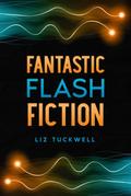Fantastic Flash Fiction