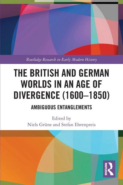 The British and German Worlds in an Age of Divergence (1600-1850)