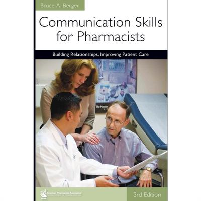 Communication Skills for Pharmacists: Building Relationships, Improving Patient Care, 3e