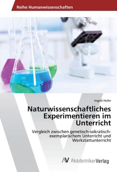 Naturwissenschaftliches Experimentieren im Unterricht