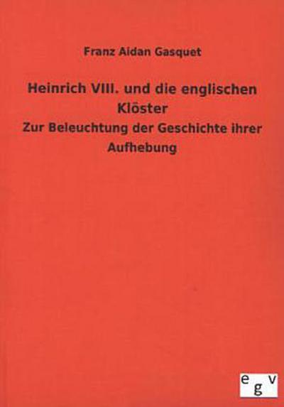 Heinrich VIII. und die englischen Klöster