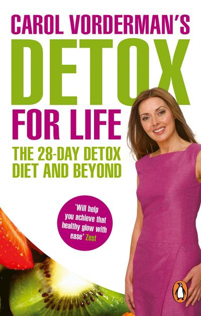 Carol Vorderman’s Detox for Life: The 28 Day Detox Diet and Beyond