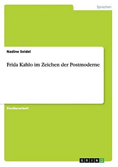 Frida Kahlo im Zeichen der Postmoderne