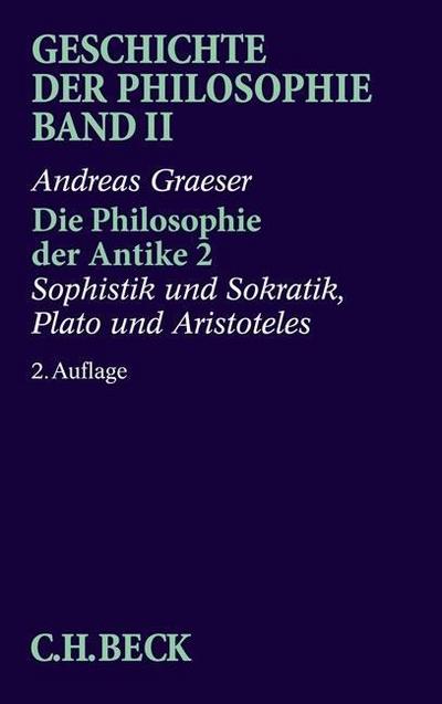 Geschichte der Philosophie Geschichte der Philosophie  Bd. 2: Die Philosophie der Antike 2: Sophistik und Sokratik, Plato und Aristoteles. Tl.2