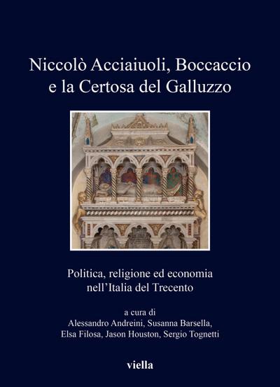 Niccolò Acciaiuoli, Boccaccio e la Certosa del Galluzzo. Politica, religione ed economia nell’Italia del Trecento