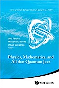 PHYSICS, MATHEMATICS, AND ALL THAT QUANTUM JAZZ