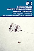 A Strength-Based Cognitive Behaviour Therapy Approach to Recovery