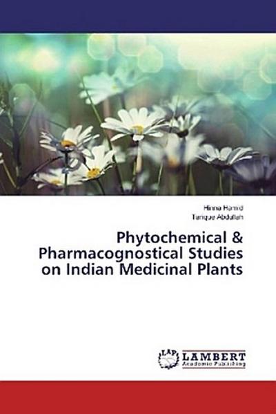 Phytochemical & Pharmacognostical Studies on Indian Medicinal Plants