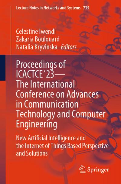 Proceedings of ICACTCE’23 — The International Conference on Advances in Communication Technology and Computer Engineering