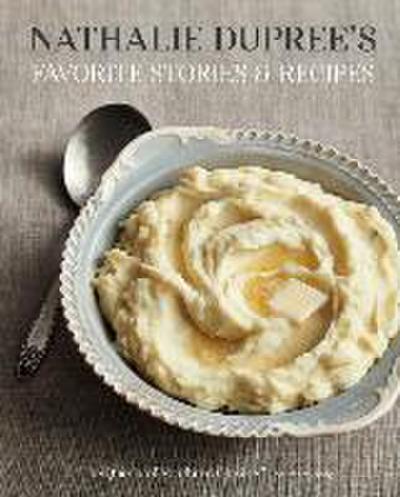 Nathalie Dupree’s Favorite Stories and Recipes