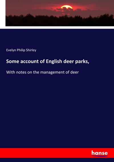 Some account of English deer parks