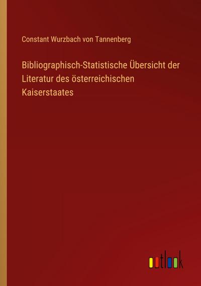 Bibliographisch-Statistische Übersicht der Literatur des österreichischen Kaiserstaates