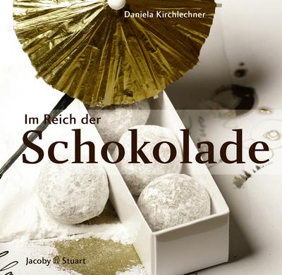Im Reich der Schokolade: Rezepte, Deko- und Verpackungsideen