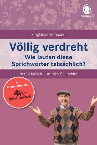 Völlig verdreht.Wie lauten diese Sprichwörter tatsächlich? Spiele und Beschäftigungen für Senioren. Auch mit Demenz. Ratgeber