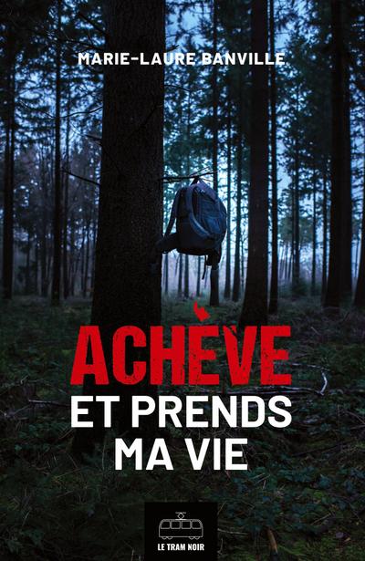 Achève et prends ma vie