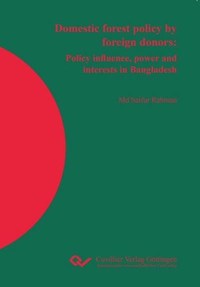 Domestic forest policy by foreign donors. Policy influence, power and interests in Bangladesh