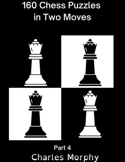 160 Chess Puzzles in Two Moves, Part 4 (Winning Chess Exercise)