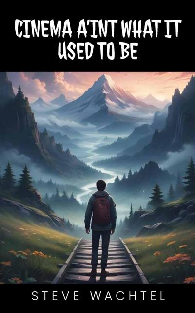 CINEMA A’INT WHAT IT  USED TO BE