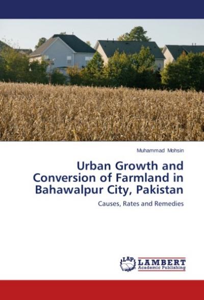 Urban Growth and Conversion of Farmland in Bahawalpur City, Pakistan