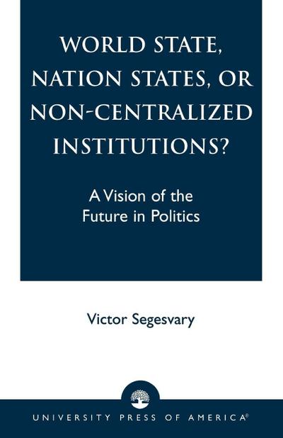 World State, Nation States, or Non-Centralized Institutions?