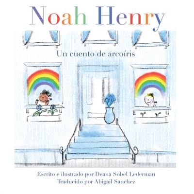 Noah Henry : Un cuento de arcoíris