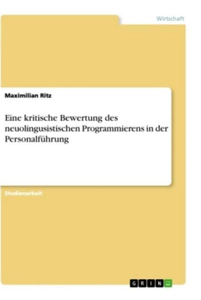 Eine kritische Bewertung des neuolingusistischen Programmierens in der Personalführung