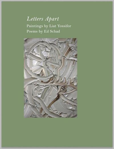 Ed Schad & Liat Yossifor: Letters Apart