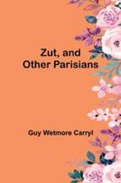 Zut, and Other Parisians