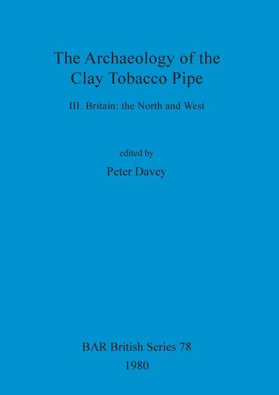 The Archaeology of the Clay Tobacco Pipe III