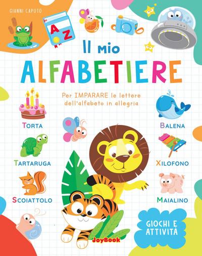 Il mio alfabetiere. Per imparare le lettere dell’alfabeto in allegria