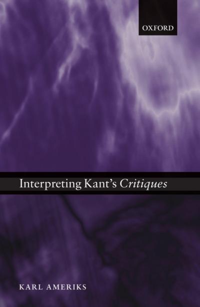 Interpreting Kant’s Critiques