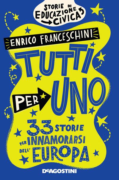 Tutti per uno. 33 storie per innamorarsi dell’Europa