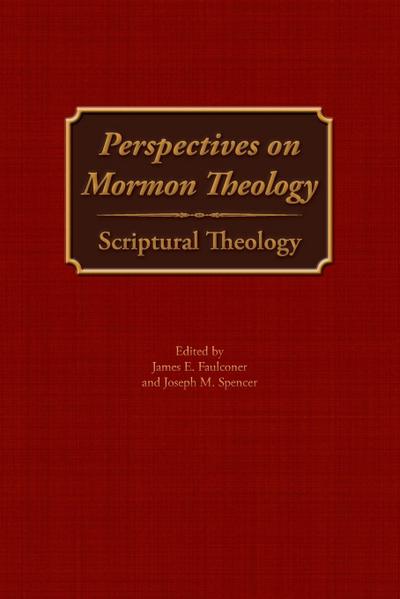 Perspectives on Mormon Theology: Scriptural Theology