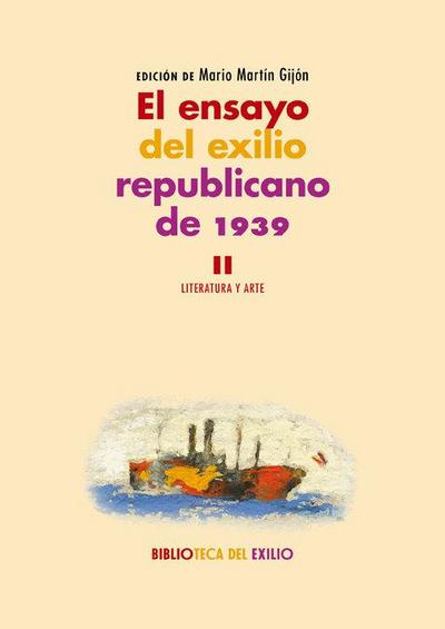 El ensayo del exilio republicano de 1939 II : literatura y arte