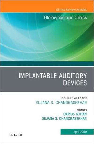 Implantable Auditory Devices, an Issue of Otolaryngologic Clinics of North America