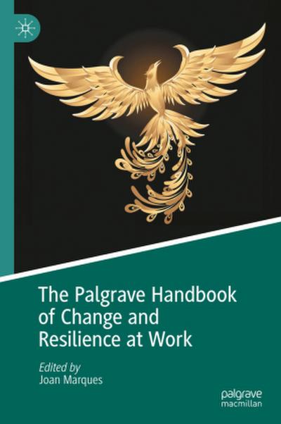 The Palgrave Handbook of Change and Resilience at Work