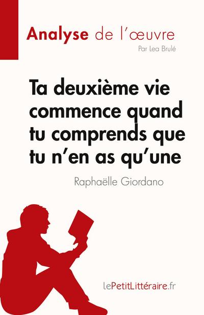 Ta deuxième vie commence quand tu comprends que tu n’en as qu’une de Raphaëlle Giordano (Analyse de l’¿uvre)