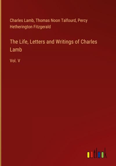 The Life, Letters and Writings of Charles Lamb