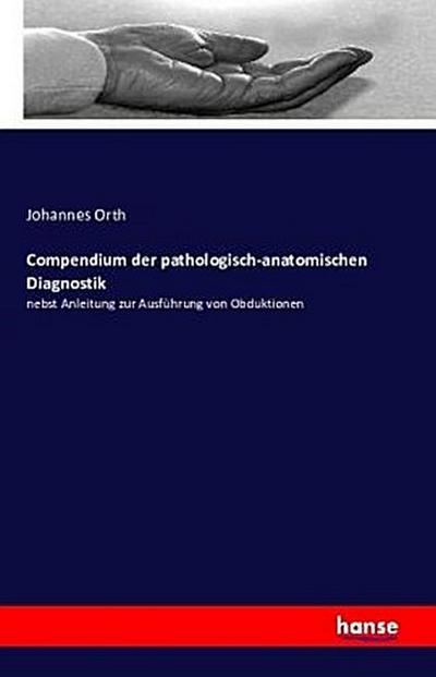 Compendium der pathologisch-anatomischen Diagnostik