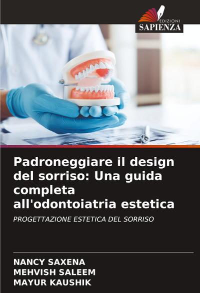 Padroneggiare il design del sorriso: Una guida completa all’odontoiatria estetica