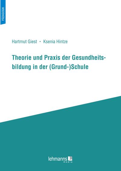 Theorie und Praxis der Gesundheitsbildung in der (Grund-)Schule