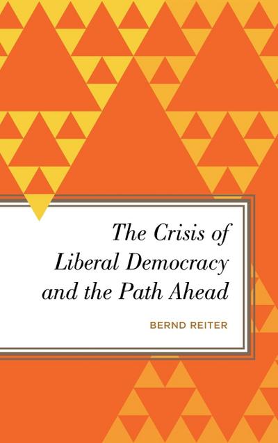 Crisis of Liberal Democracy and the Path Ahead