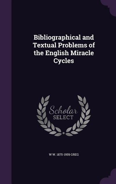 Bibliographical and Textual Problems of the English Miracle Cycles