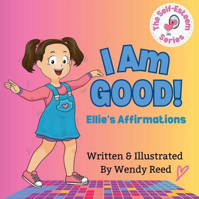 I Am Good! Ellie’s Affirmations