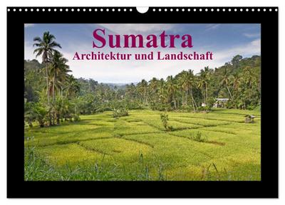 Sumatra ¿ Architektur und Landschaft (Wandkalender 2024 DIN A3 quer), CALVENDO Monatskalender