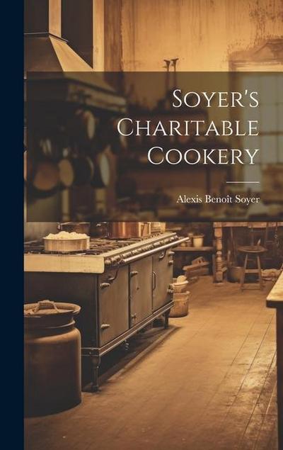 Soyer’s Charitable Cookery