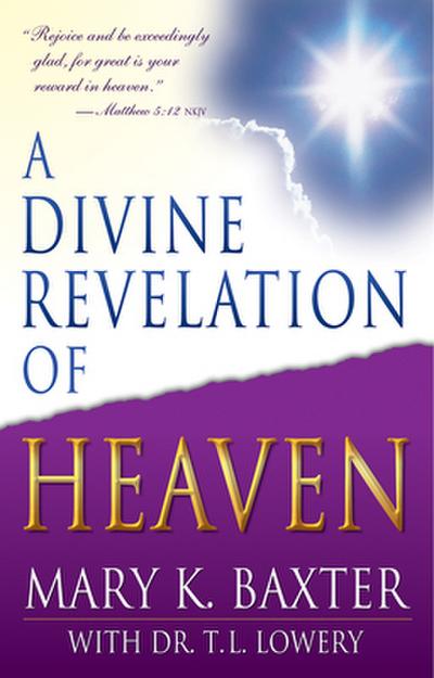 A Divine Revelation of Heaven - Mary K Baxter